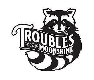 TROUBLES XXX MOONSHINE trademark