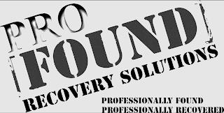 PRO FOUND RECOVERY SOLUTIONS PROFESSIONALLY FOUND PROFESSIONALLY RECOVERED trademark