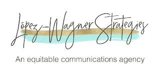 LOPEZ-WAGNER STRATEGIES AN EQUITABLE COMMUNICATIONS AGENCY trademark