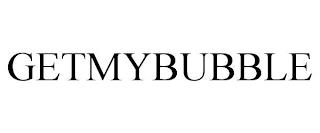 GETMYBUBBLE trademark