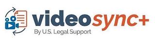 VIDEOSYNC+ BY U.S. LEGAL SUPPORT trademark