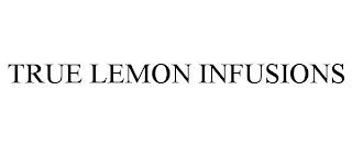 TRUE LEMON INFUSIONS trademark