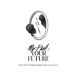 MY PAST, YOUR FUTURE "BLACK MEN OF TODAY FOR BLACK MEN OF TOMORROW" trademark