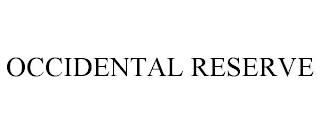 OCCIDENTAL RESERVE trademark