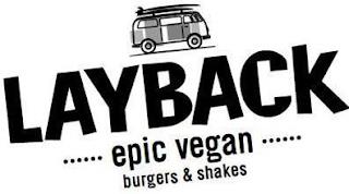 LAYBACK EPIC VEGAN BURGERS & SHAKES trademark