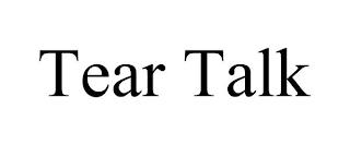 TEAR TALK trademark