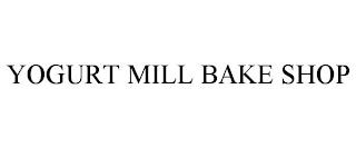 YOGURT MILL BAKE SHOP trademark