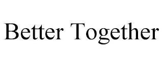 BETTER TOGETHER trademark