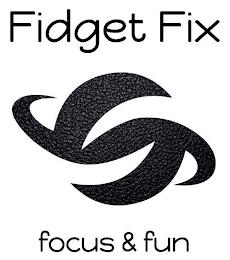 FIDGET FIX FOCUS & FUN trademark