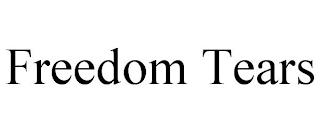 FREEDOM TEARS trademark