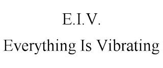 E.I.V. EVERYTHING IS VIBRATING trademark