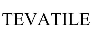 TEVATILE trademark