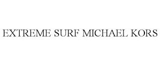 EXTREME SURF MICHAEL KORS trademark