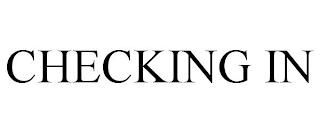 CHECKING IN trademark