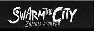 SWARM THE CITY ZOMBIE EVOLVED trademark