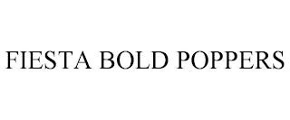 FIESTA BOLD POPPERS trademark