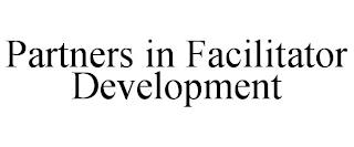 PARTNERS IN FACILITATOR DEVELOPMENT trademark