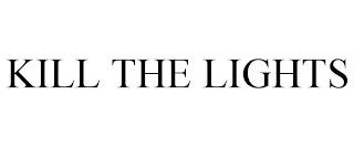 KILL THE LIGHTS trademark