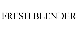 FRESH BLENDER trademark