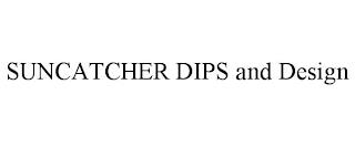 SUNCATCHER DIPS AND DESIGN trademark