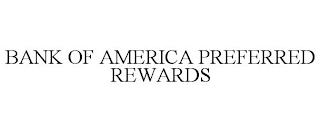 BANK OF AMERICA PREFERRED REWARDS trademark