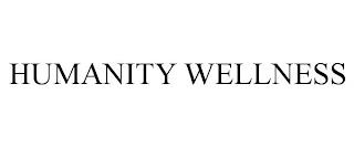 HUMANITY WELLNESS trademark