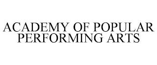 ACADEMY OF POPULAR PERFORMING ARTS trademark