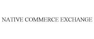 NATIVE COMMERCE EXCHANGE trademark