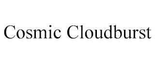 COSMIC CLOUDBURST trademark