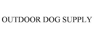 OUTDOOR DOG SUPPLY trademark