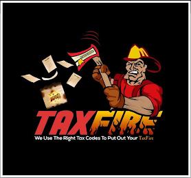 TAXFIRE WE USE THE RIGHT TAX CODES TO PUT OUT YOUR TAXFIRE TAXCODE TAXCODE 1040 trademark