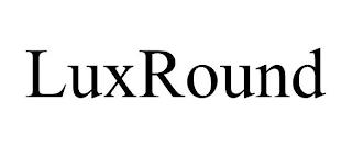 LUXROUND trademark