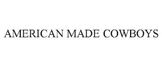 AMERICAN MADE COWBOYS trademark