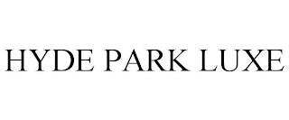 HYDE PARK LUXE trademark