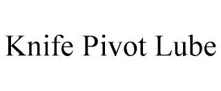 KNIFE PIVOT LUBE trademark