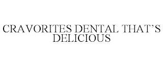 CRAVORITES DENTAL THAT'S DELICIOUS trademark