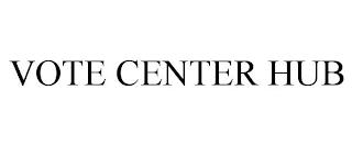 VOTE CENTER HUB trademark