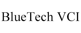 BLUETECH VCI trademark