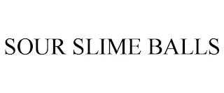 SOUR SLIME BALLS trademark