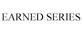 EARNED SERIES trademark