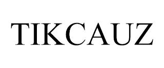 TIKCAUZ trademark