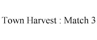 TOWN HARVEST : MATCH 3 trademark