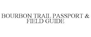 BOURBON TRAIL PASSPORT & FIELD GUIDE trademark