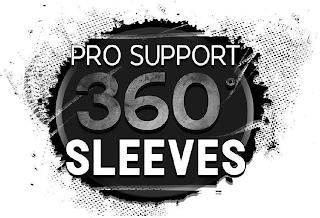 PRO SUPPORT 360° SLEEVES trademark