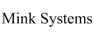 MINK SYSTEMS trademark