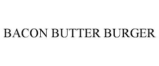 BACON BUTTER BURGER trademark