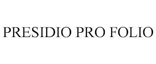 PRESIDIO PRO FOLIO trademark