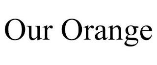 OUR ORANGE trademark