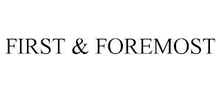 FIRST & FOREMOST trademark