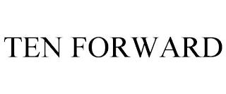 TEN FORWARD trademark